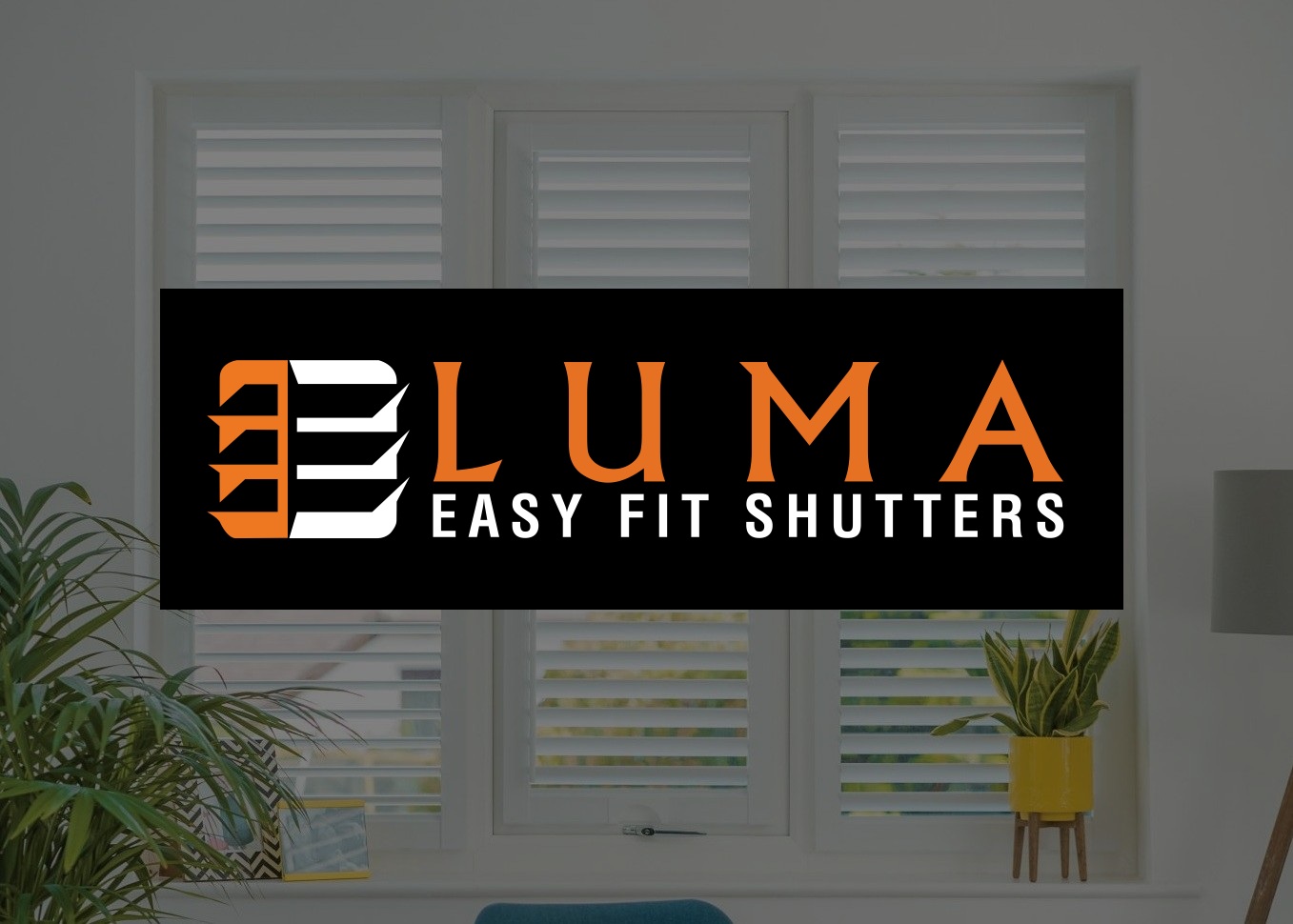 Luma Easy Fit Shutters